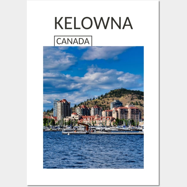 Kelowna British Columbia Canada City Skyline Gift for Canadian Canada Day Present Souvenir T-shirt Hoodie Apparel Mug Notebook Tote Pillow Sticker Magnet Wall Art by Mr. Travel Joy